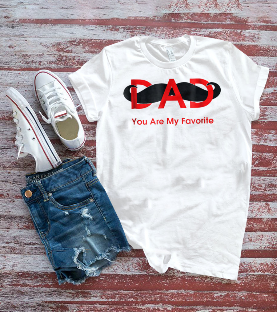 Dad You Are My Favorite Person T-Shirt