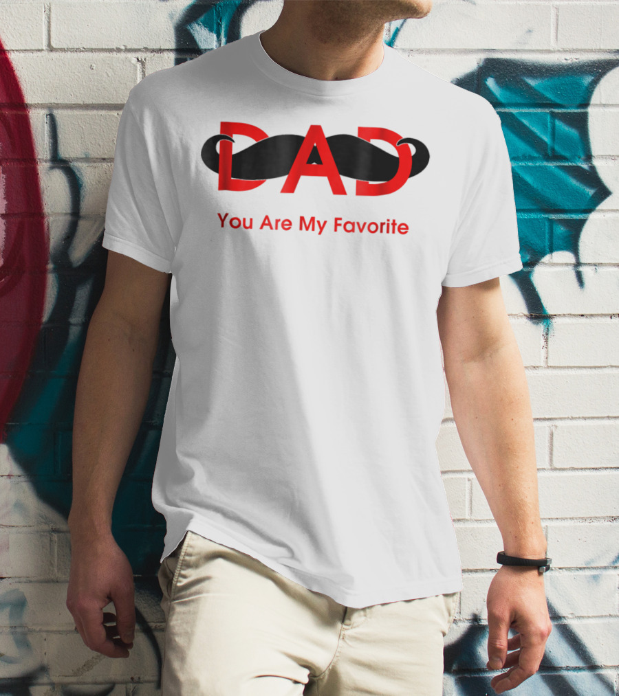 Dad You Are My Favorite Person T-Shirt