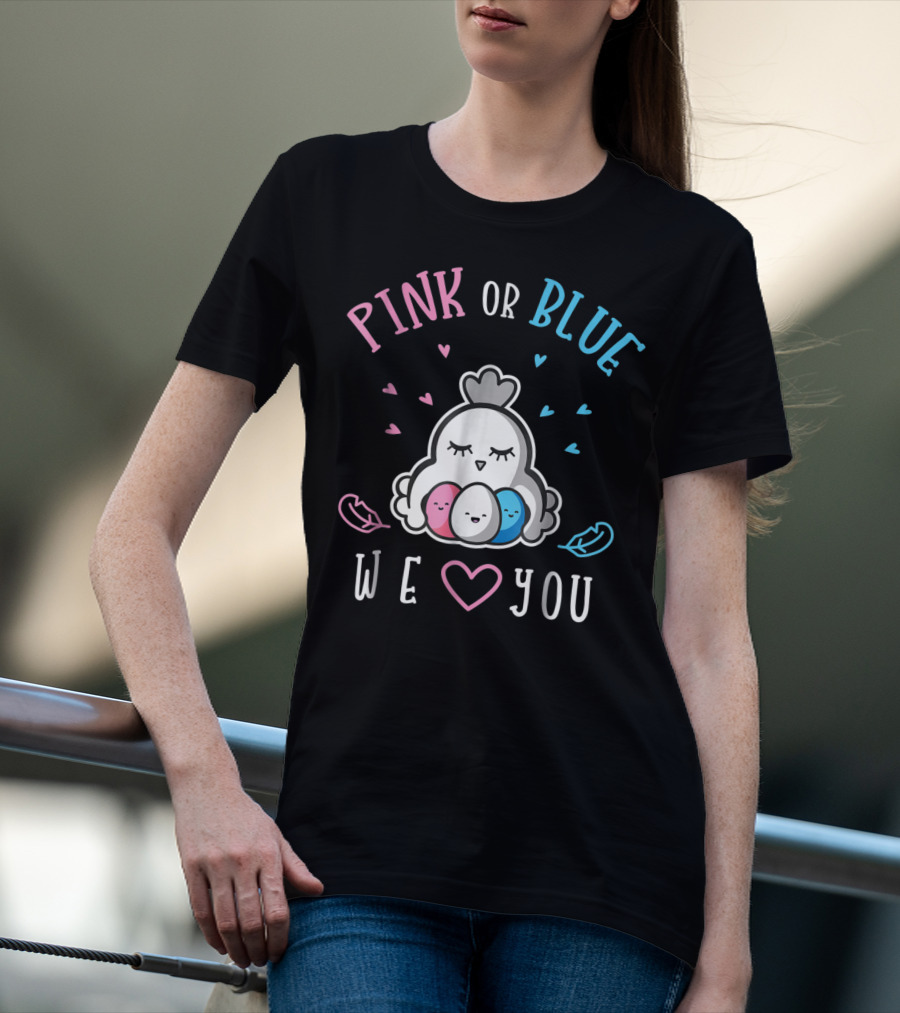 PINK OR BLUE WE LOVE YOU Chicken Gender Reveal T-Shirt