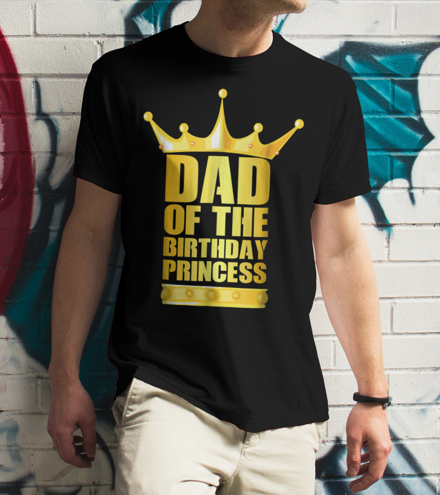 Dad Of The Birthday Princess Crown T-Shirt