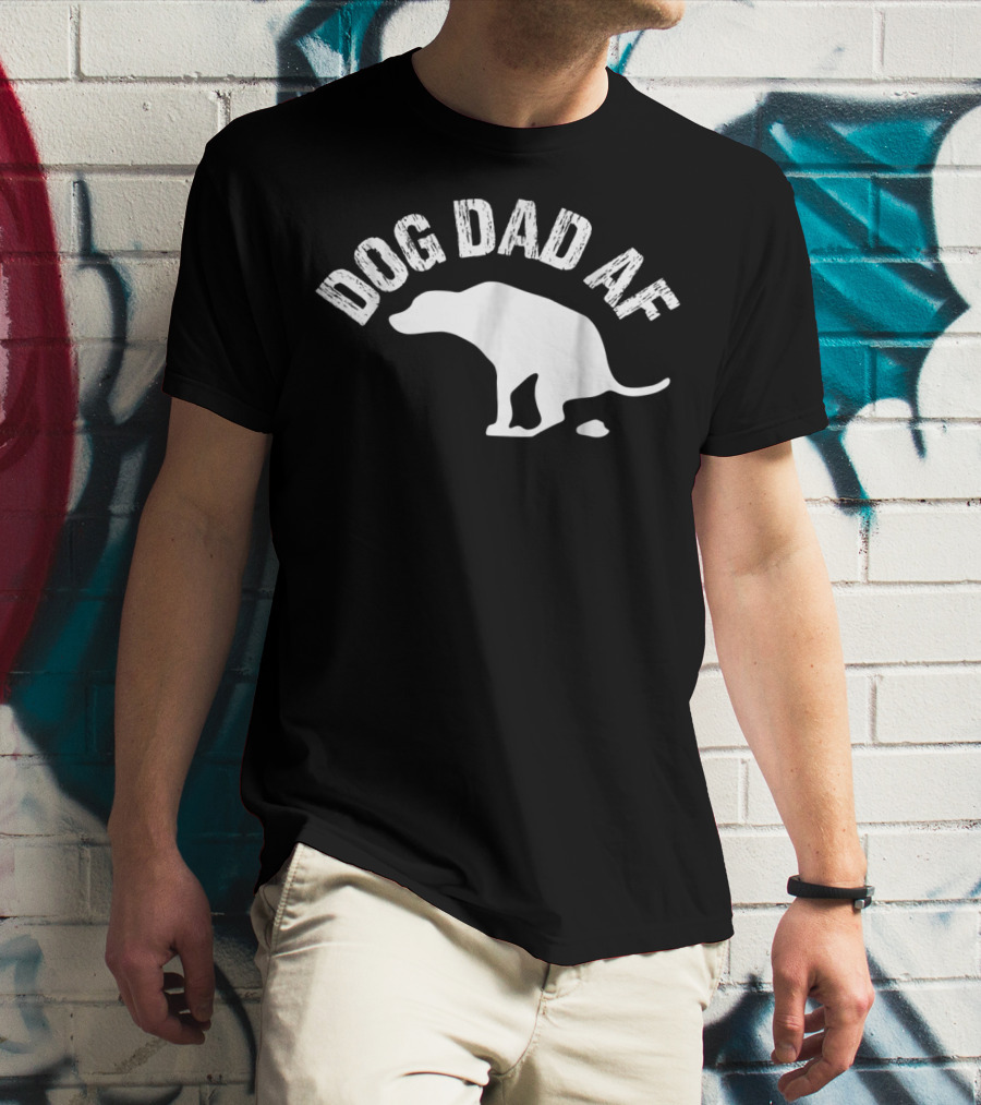 Dog Dad AF Funny Animal Lover Dog T-Shirt