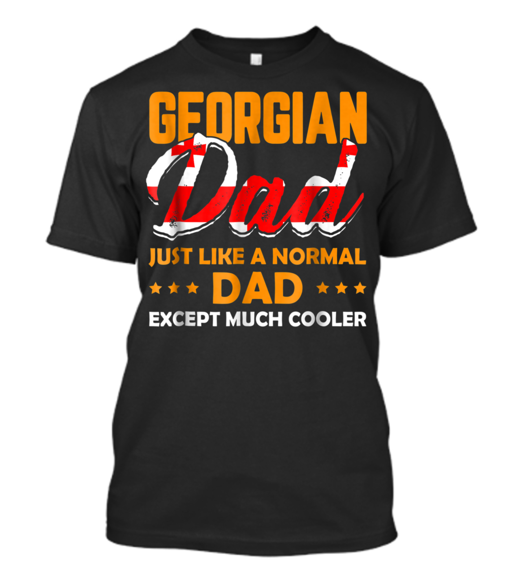 Georgian Dad Just Like A Normal Dad Except Much Cooler T-Shirt