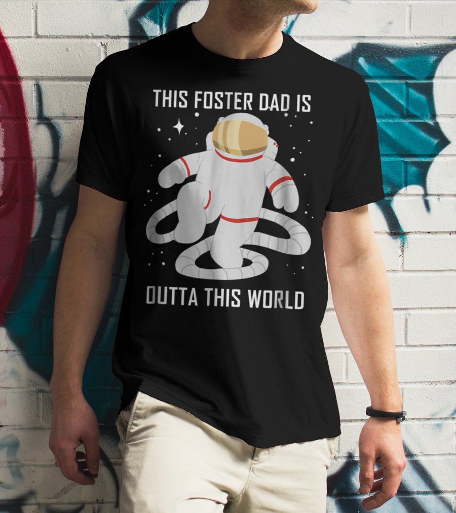 This Foster Dad Is Outta This World Astronaut T-Shirt
