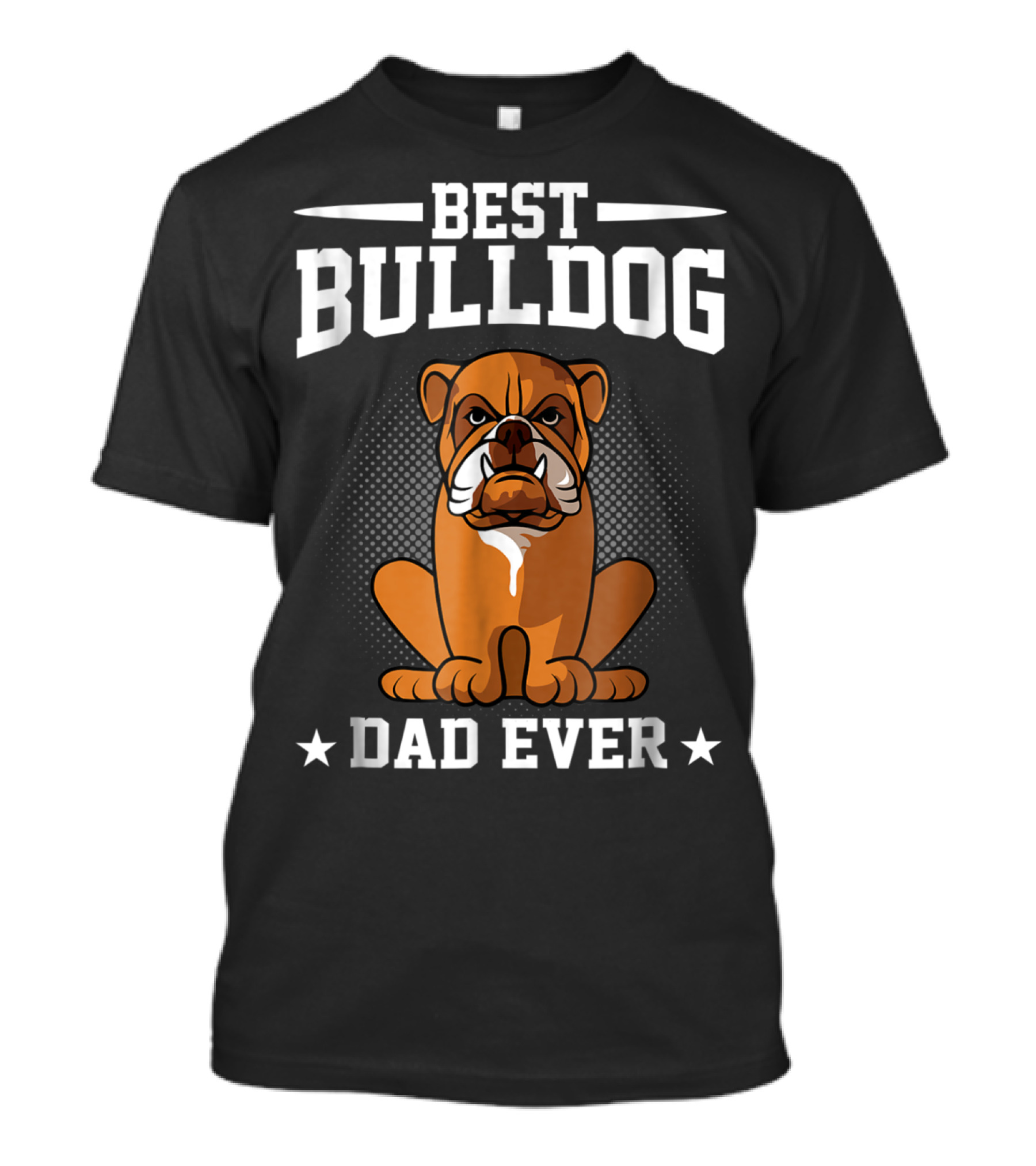 Best Bulldog Dad Ever T-Shirt