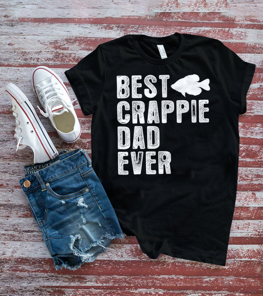BEST CRAPPIE DAD EVER FISHING DAD T-Shirt