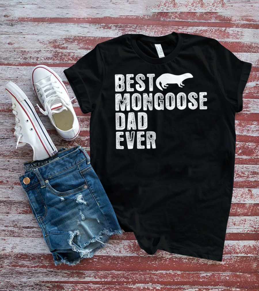 BEST MONGOOSE DAD EVER T-Shirt