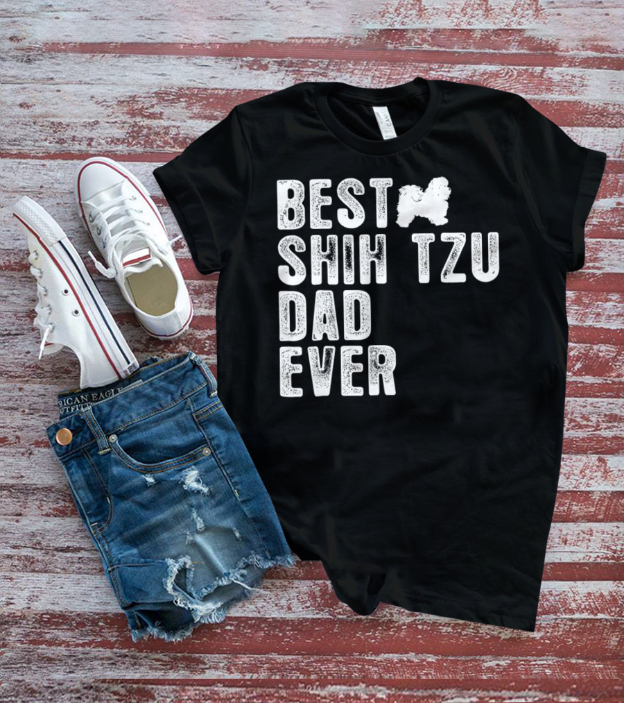 BEST SHIH TZU DAD EVER T-Shirt