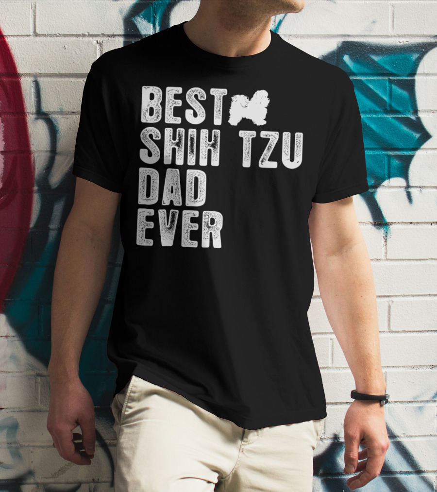 BEST SHIH TZU DAD EVER T-Shirt