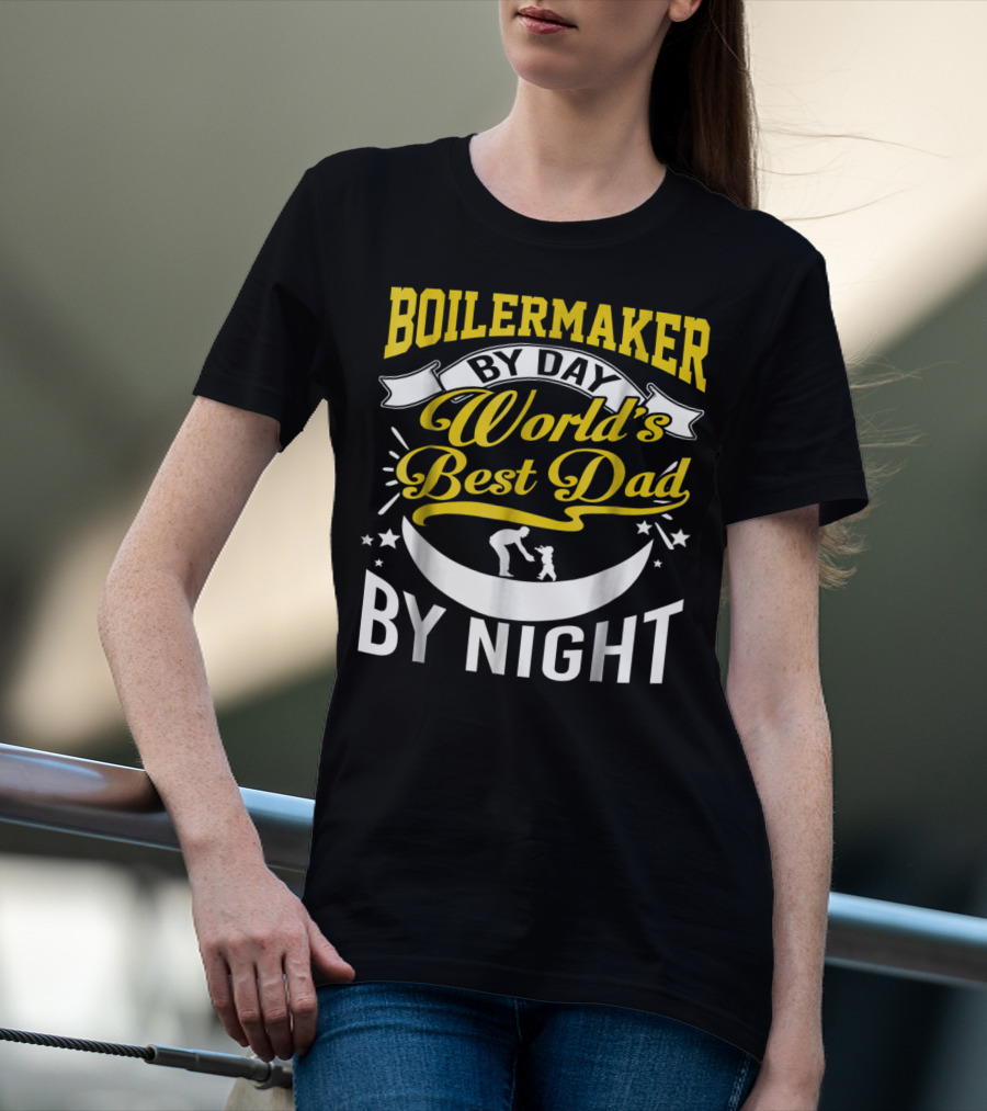 Boilermaker By Day World's Best Dad By Night Heroic Fathers Moonlight T-Shirt
