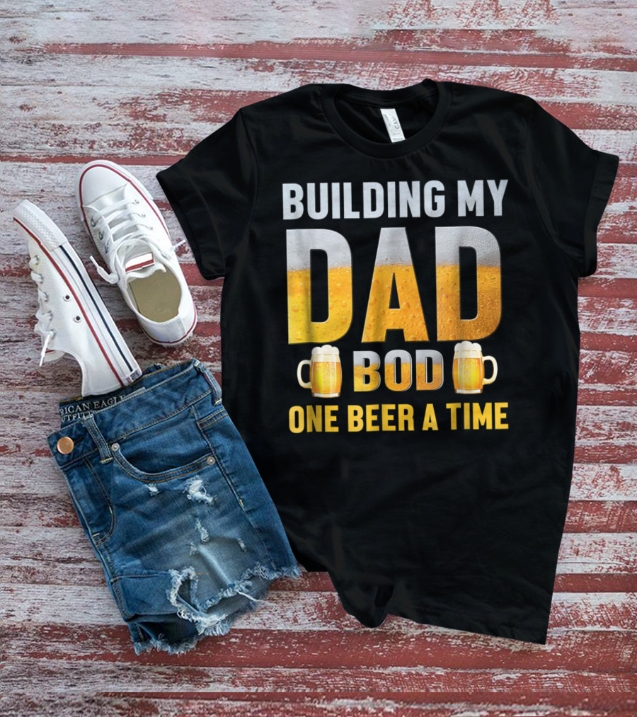 Building My Dad Bod One Beer A Time With Beer Mugs T-Shirt