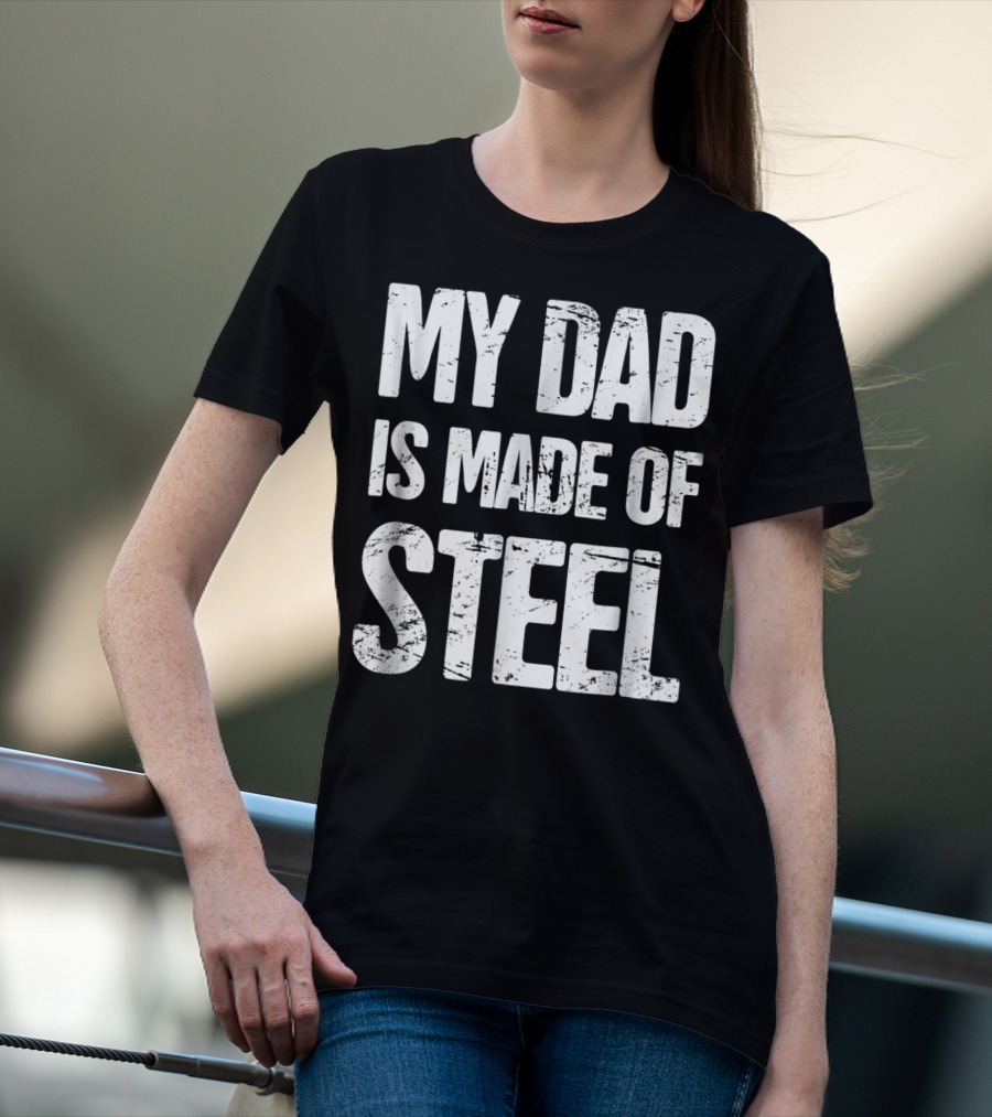 My Dad Is Made Of Steel Scoliosis Back Surgery T-Shirt