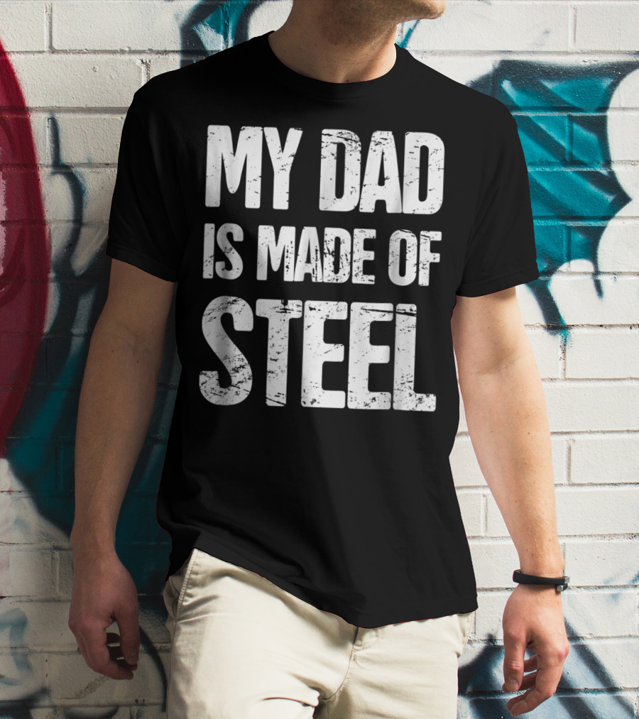 My Dad Is Made Of Steel Scoliosis Back Surgery T-Shirt