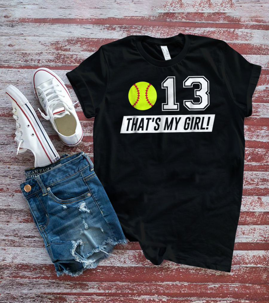 13 That's My Girl Softball T-Shirt
