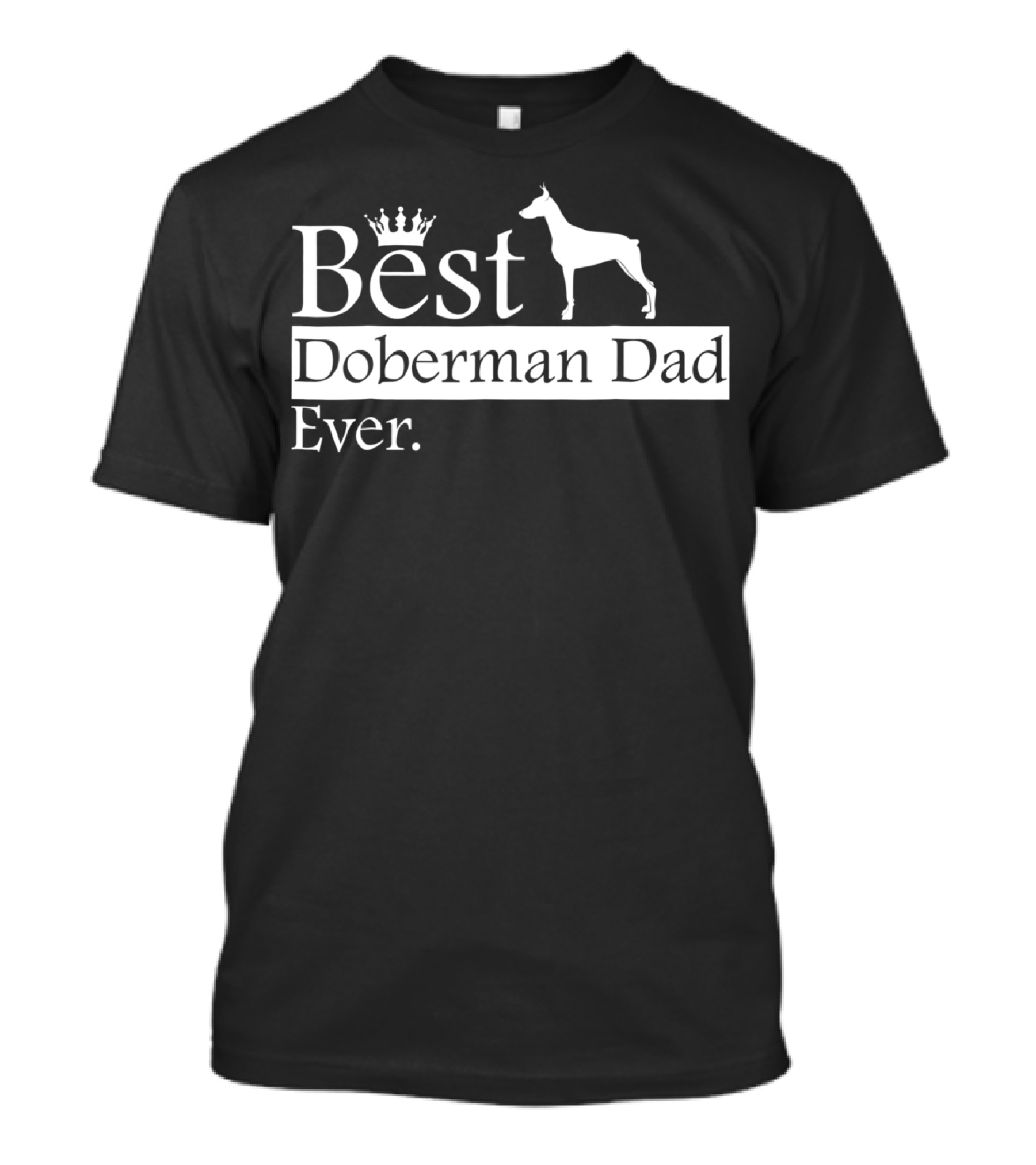 Best Doberman Dad Ever With Crown And Dog T-Shirt