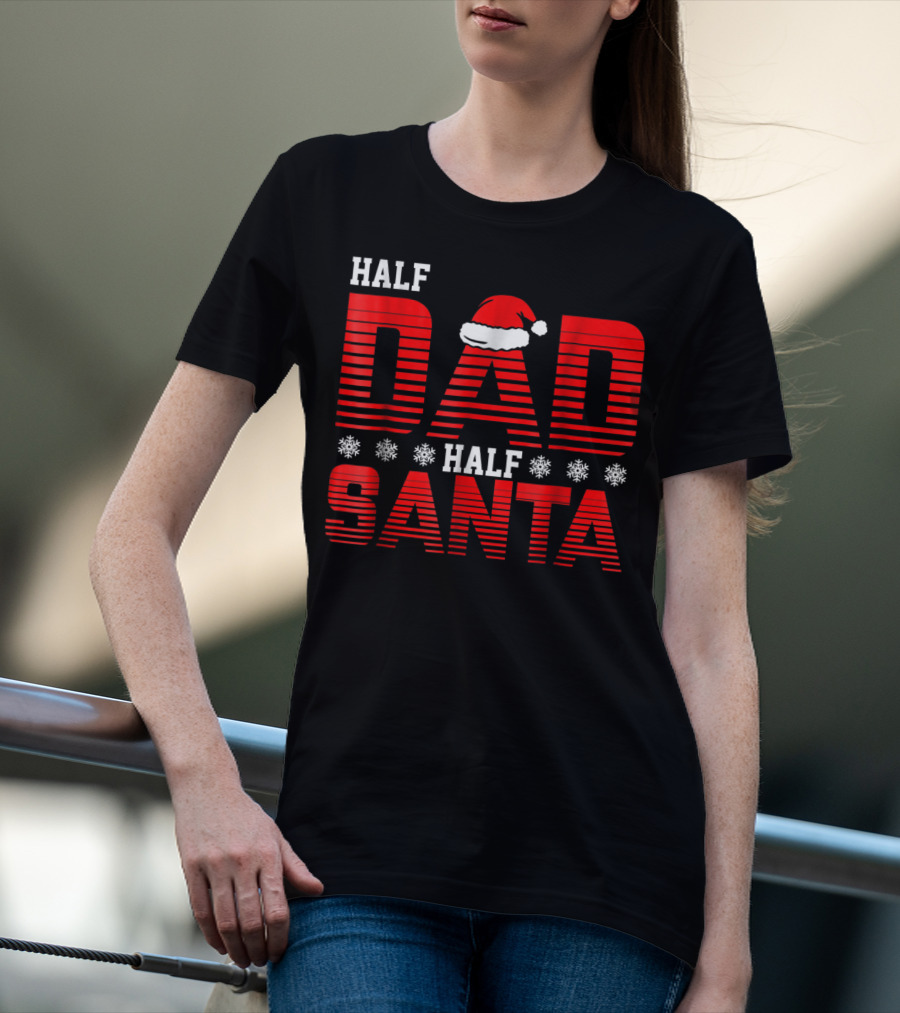 Half Dad Half Santa Funny Christmas Dad Father Santa Claus T-Shirt