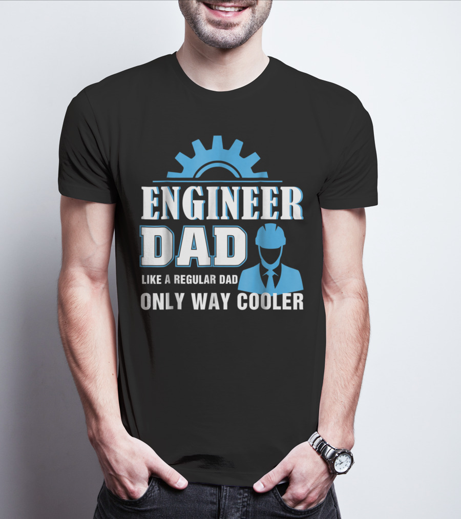 ENGINEER DAD LIKE A REGULAR DAD ONLY WAY COOLER T-Shirt
