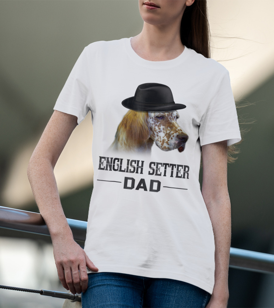 English Setter Dad Dog Lovers With Hat T-Shirt