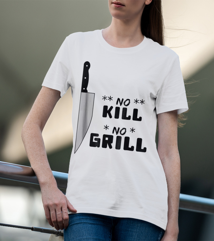 No Kill No Grill BBQ Dad Grilling T-Shirt
