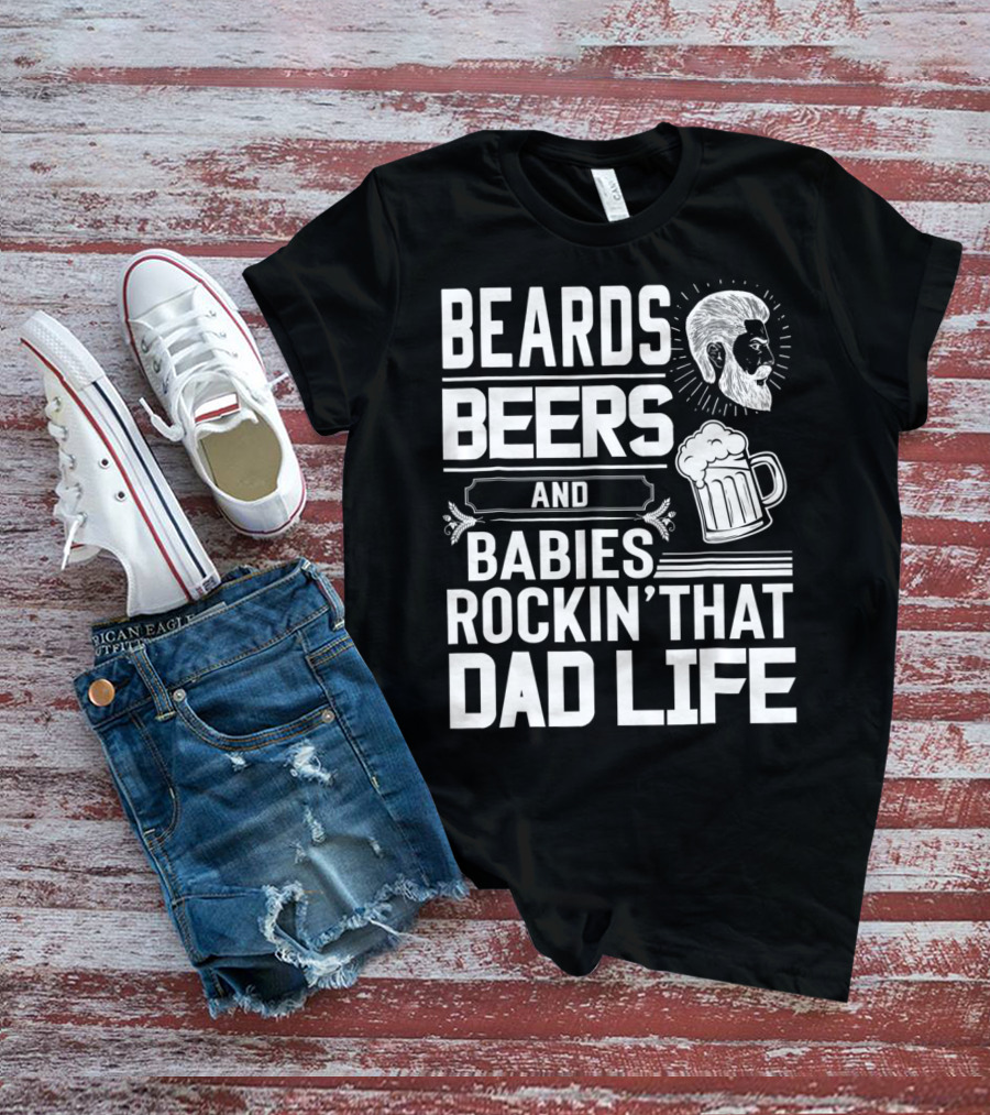 Beards Beers And Babies Rockin That Dad Life Mug And Face T-Shirt