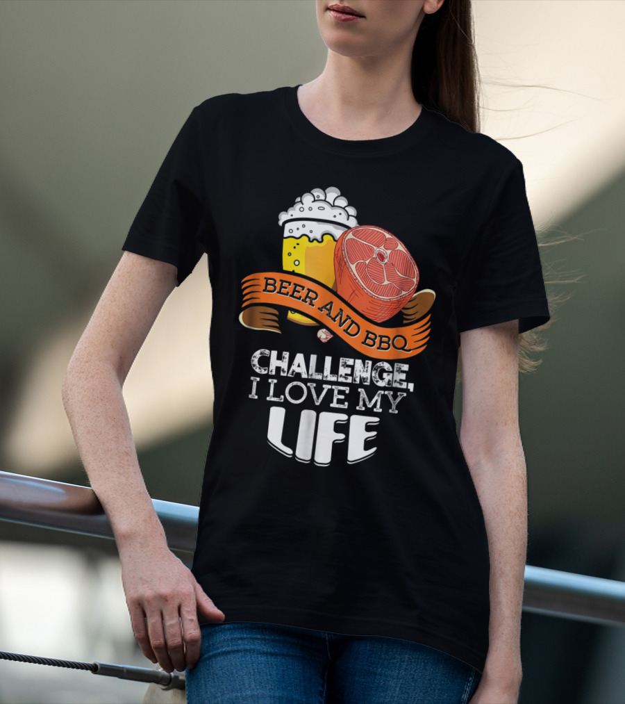 Beer BBQ Challenge I Love My Life T-Shirt