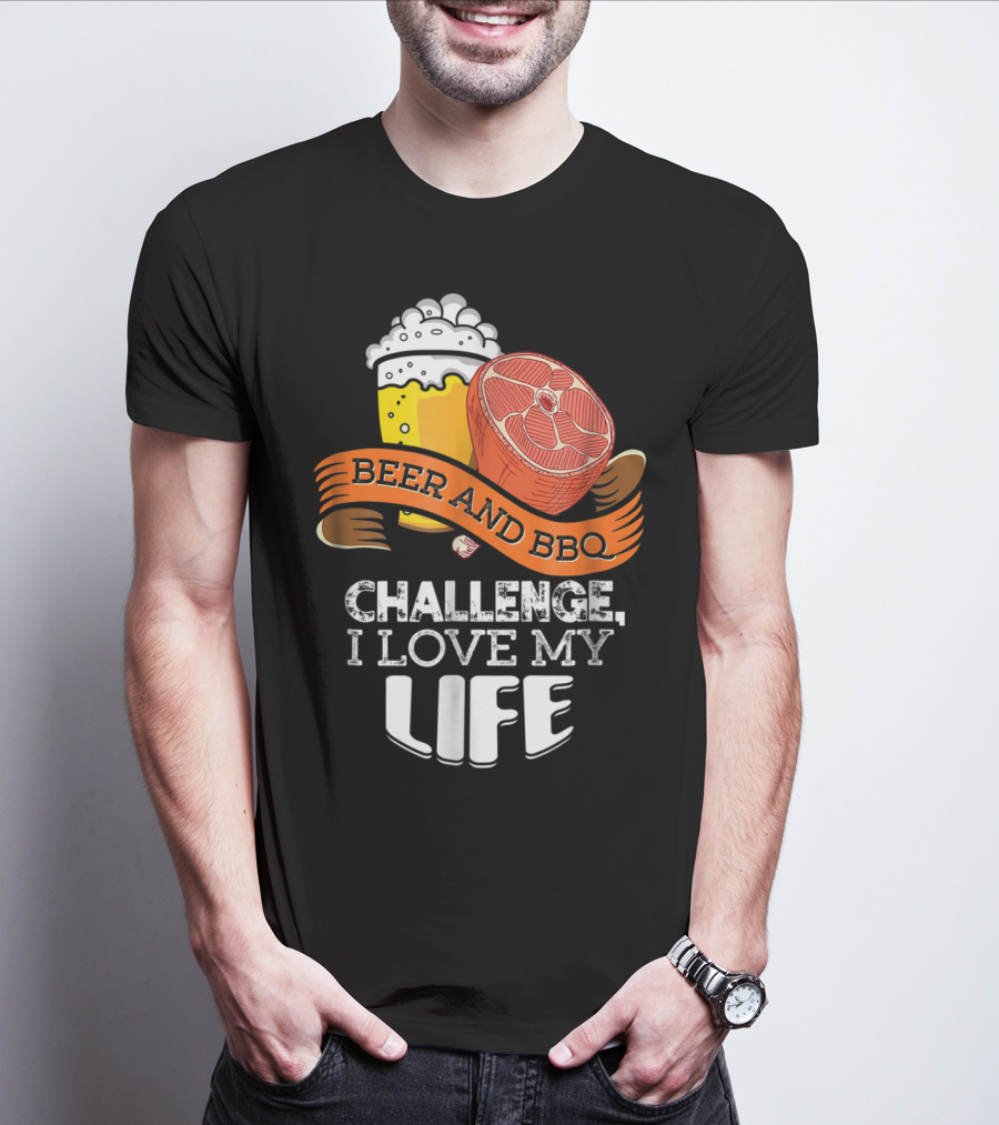 Beer BBQ Challenge I Love My Life T-Shirt