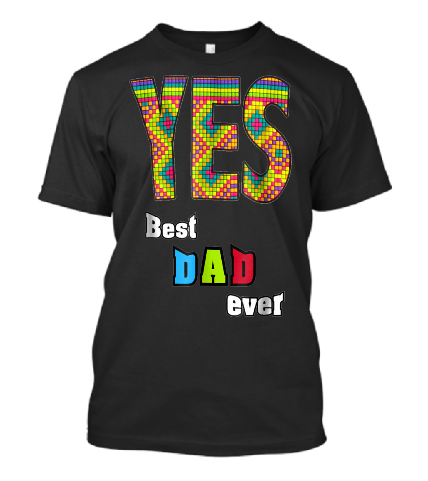 YES Best Dad Ever S48 Colorful T-Shirt