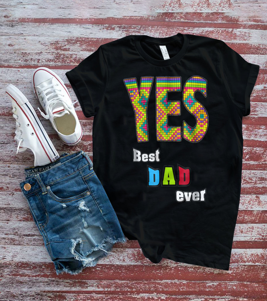 YES Best Dad Ever S48 Colorful T-Shirt