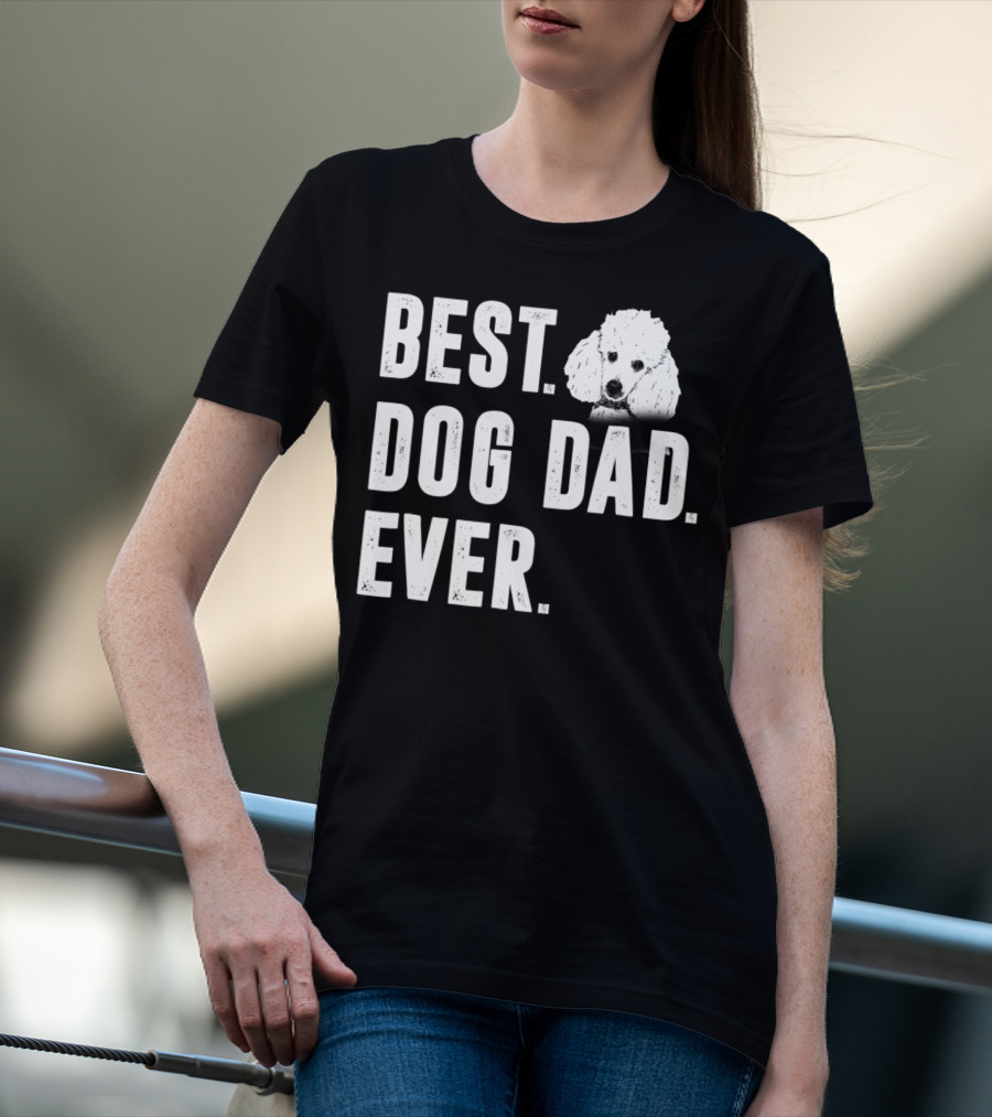 BEST DOG DAD EVER FUNNY POODLE DAD LOVER T-Shirt
