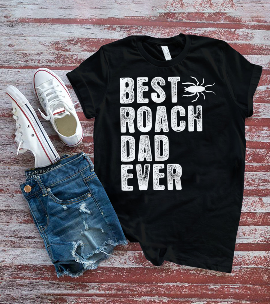 BEST ROACH DAD EVER ROACH IMAGE VISIBLE T-Shirt