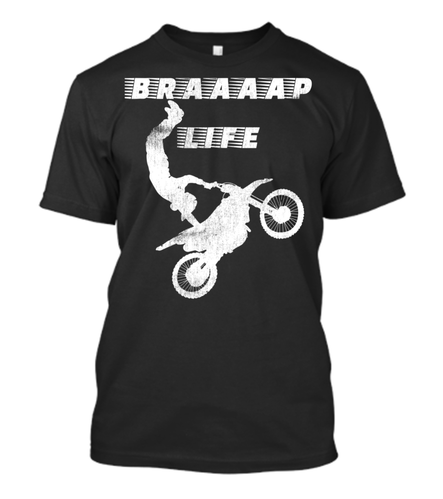 Braaaap Life Motorcycle Dirt Bike Mud Sand Dad Father66 T-Shirt