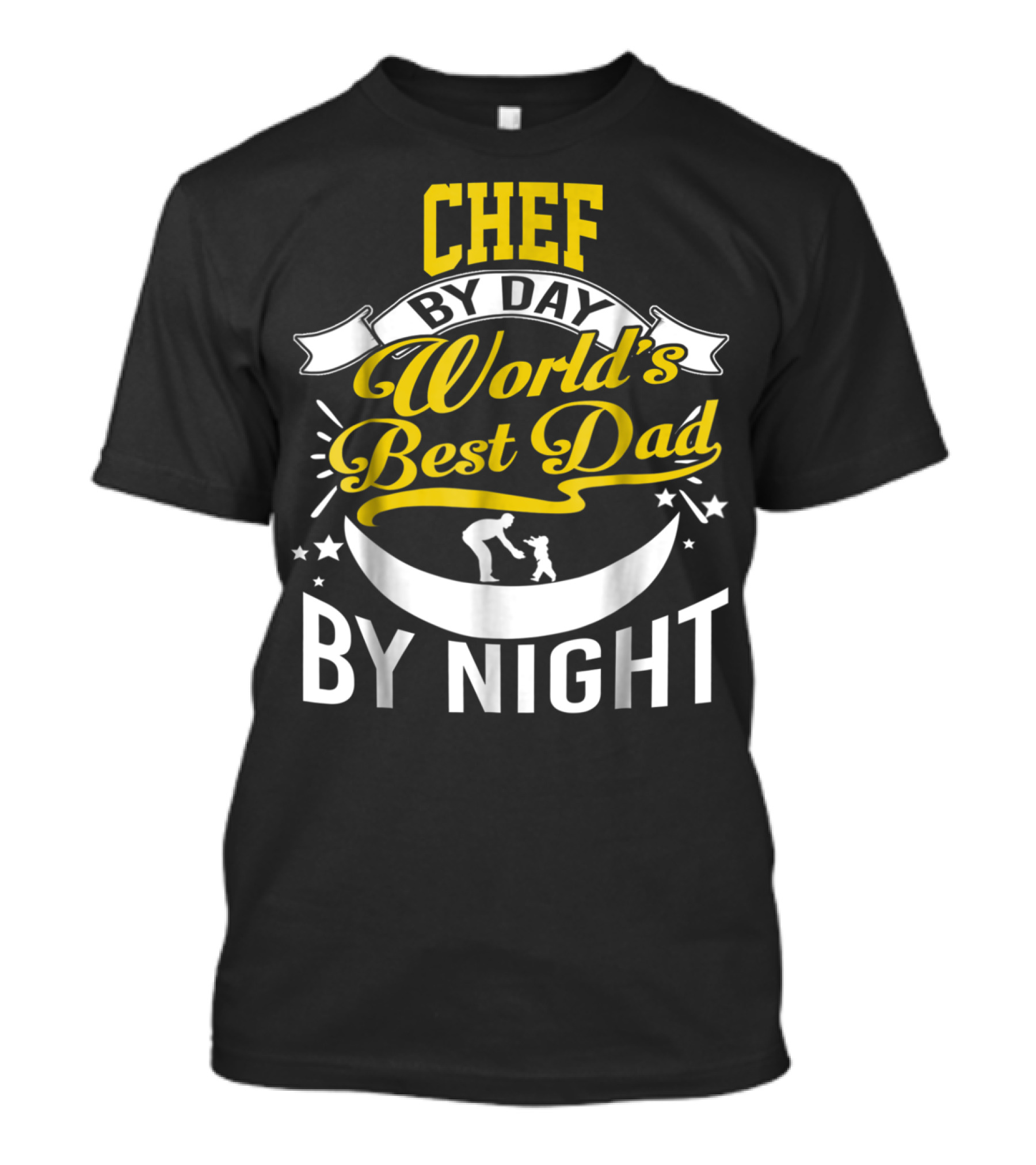 Chef By Day World's Best Dad By Night Inspirational Starry Fatherhood T-Shirt