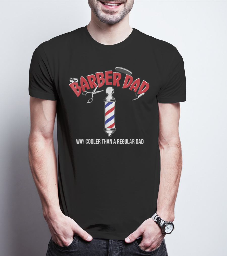 Barber Dad Way Cooler Than A Regular Dad Funny From Son Daughter T-Shirt