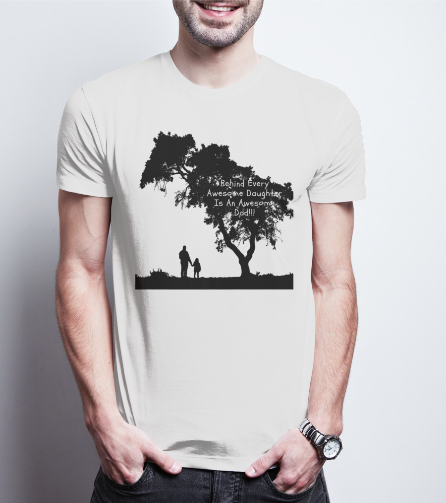 Behind Every Awesome Daughter Is An Awesome Dad Strolling Under Tree T-Shirt