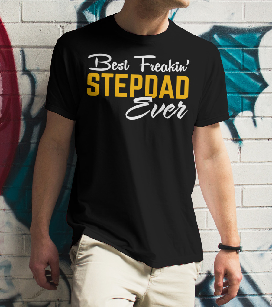 Best Freakin' Stepdad Ever Family Love STEP T-Shirt