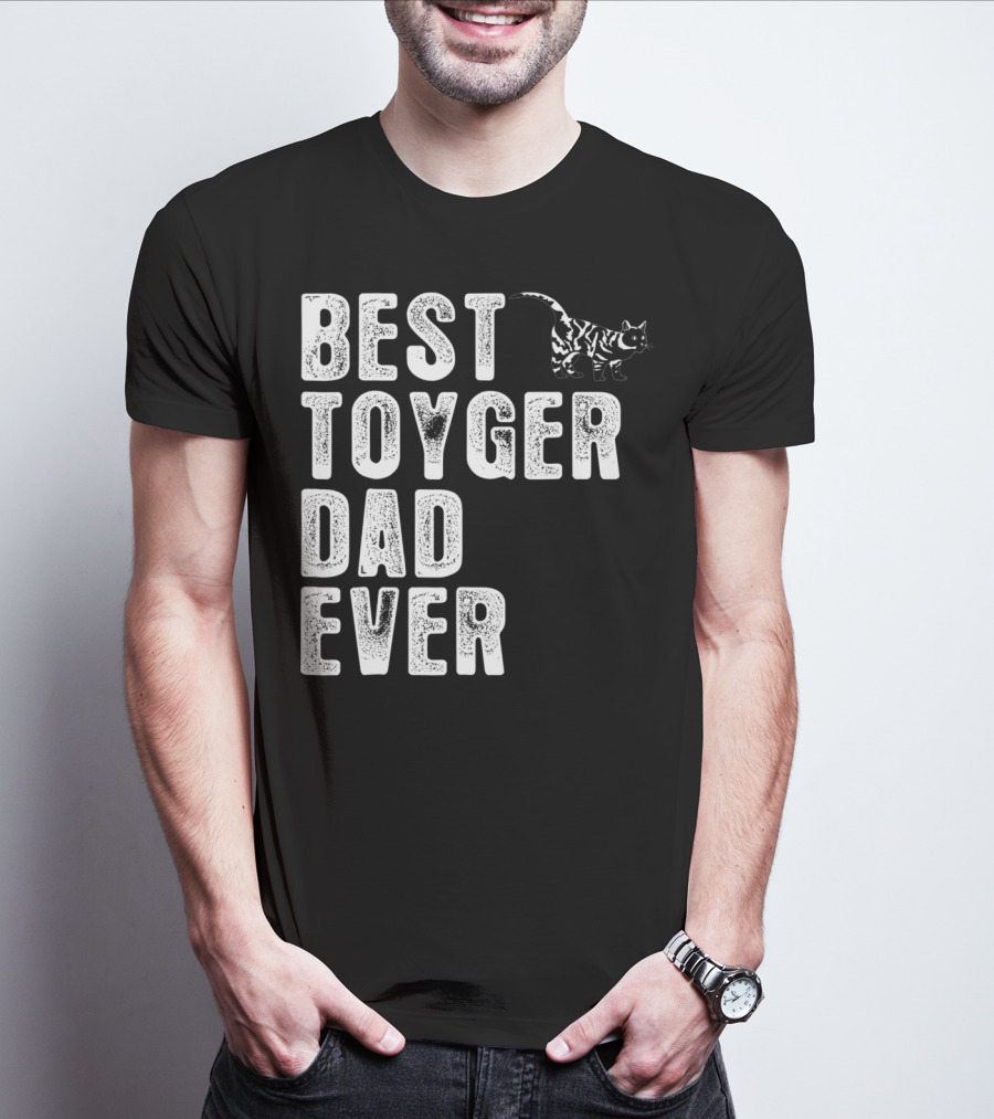 BEST TOYGER DAD EVER With Toyger Cat T-Shirt