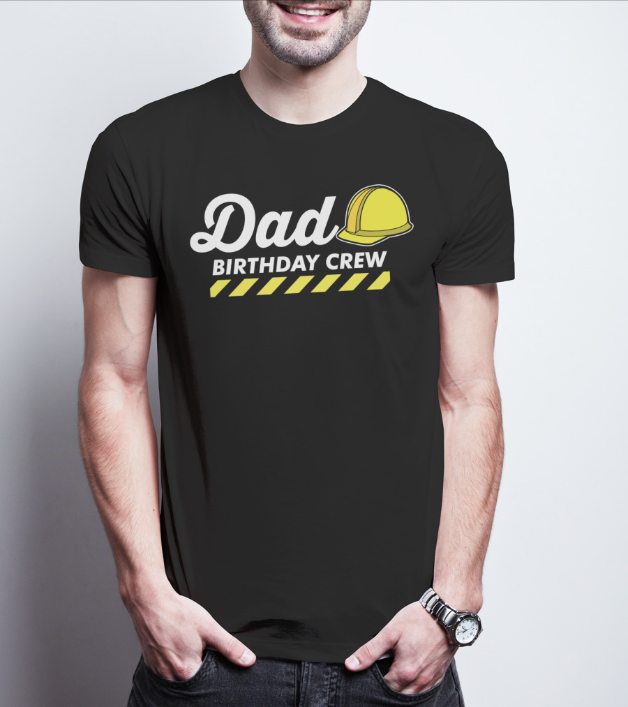 Dad Birthday Crew Hard Hat T-Shirt