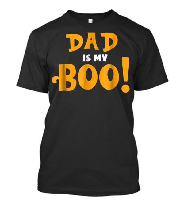 Dad Is My Boo Funny Halloween Family T-Shirt
