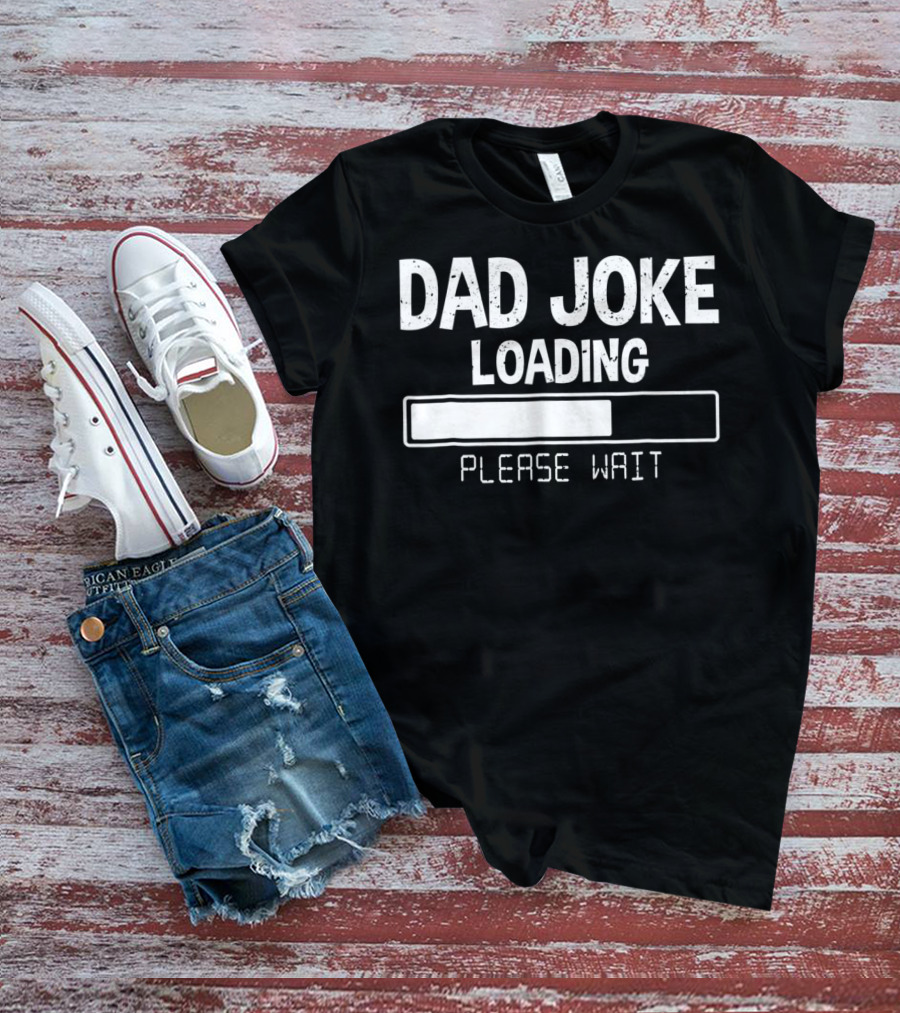 Dad Joke Loading Please Wait Meter Comedy T-Shirt