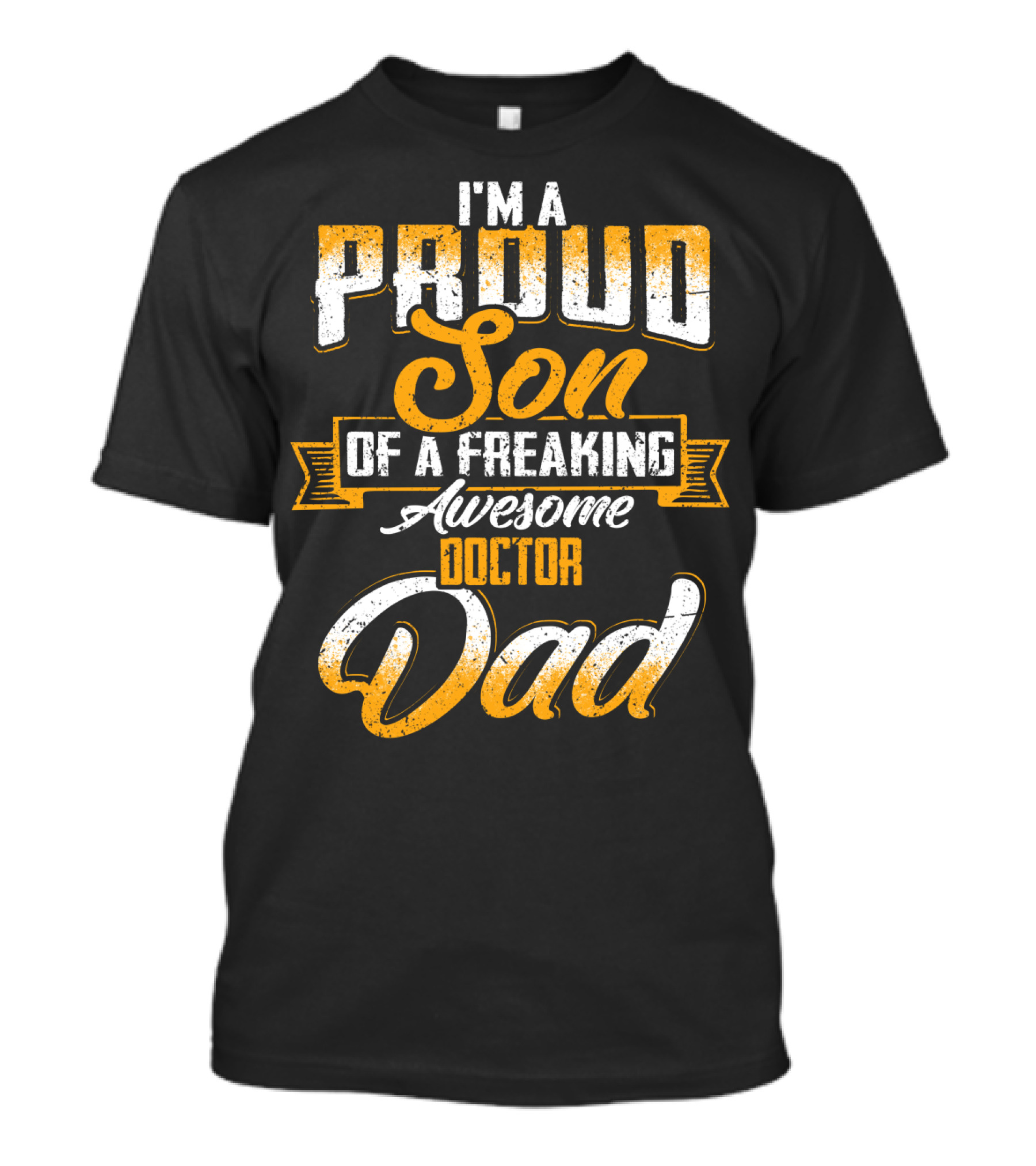 I'm A Proud Son Of A Freaking Awesome Doctor Dad T-Shirt