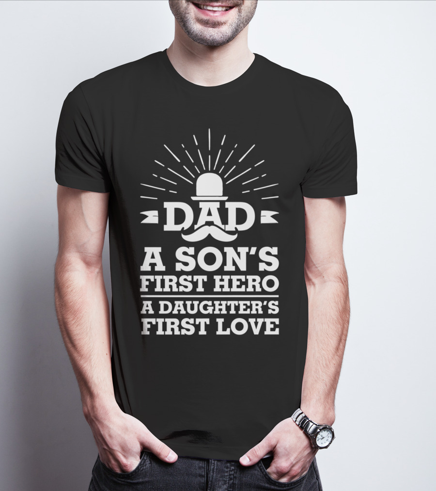 Dad A Son's First Hero A Daughter's First Love Father's Day 86 T-Shirt