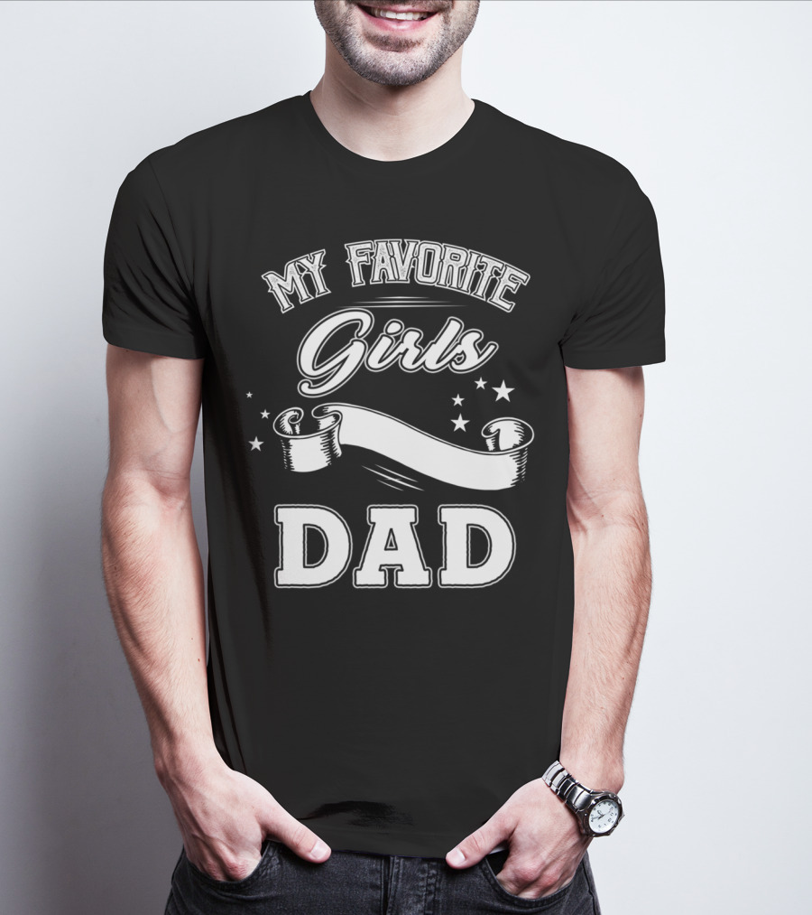Fathers Day My Favorite Girls Call Me Dad Stars Banner T-Shirt