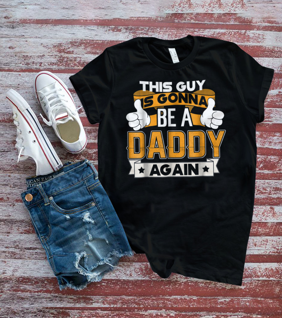 This Guy Is Gonna Be A Daddy Again Announcement T-Shirt