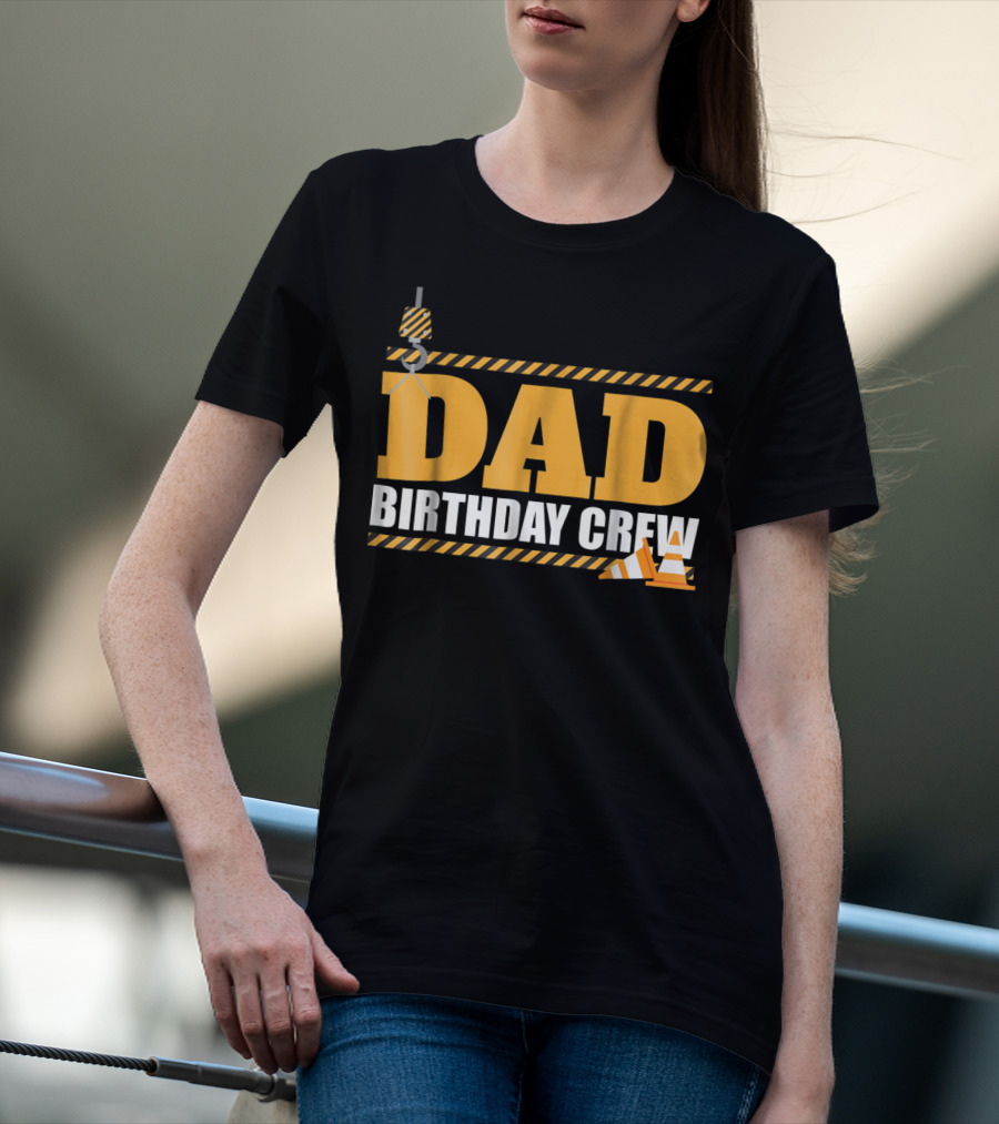 Dad Birthday Crew Construction Theme With Crane And Cones T-Shirt