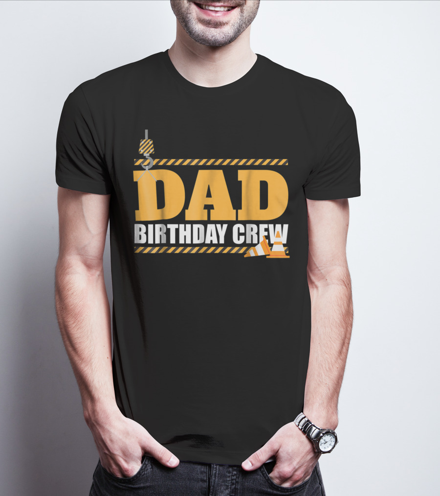Dad Birthday Crew Construction Theme With Crane And Cones T-Shirt