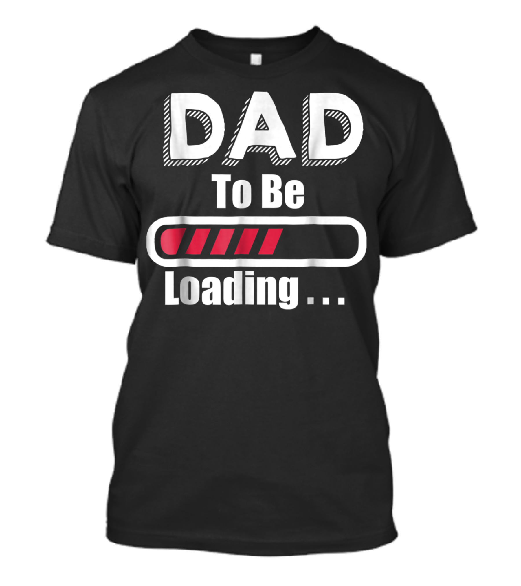 Dad To Be Loading First Time Dad Funny Dad Progress Bar T-Shirt