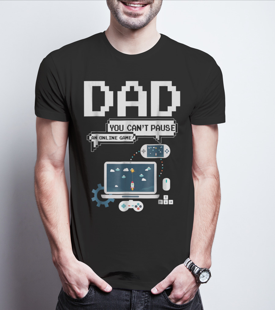 DAD You Can't Pause An Online Game Gamer Laptop Controller Pixel T-Shirt