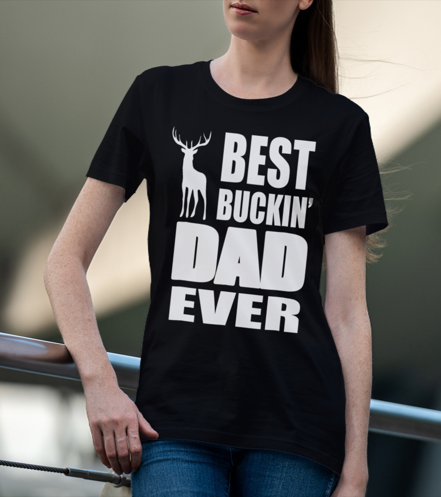 Best Buckin' Dad Ever Deer Hunting Enthusiast T-Shirt