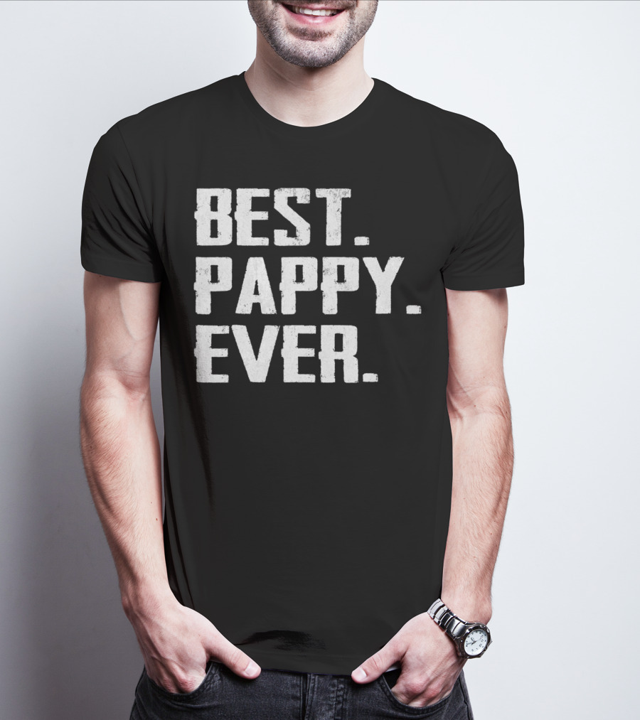 Best Pappy Ever Birthday Men Dad47 Three Words T-Shirt