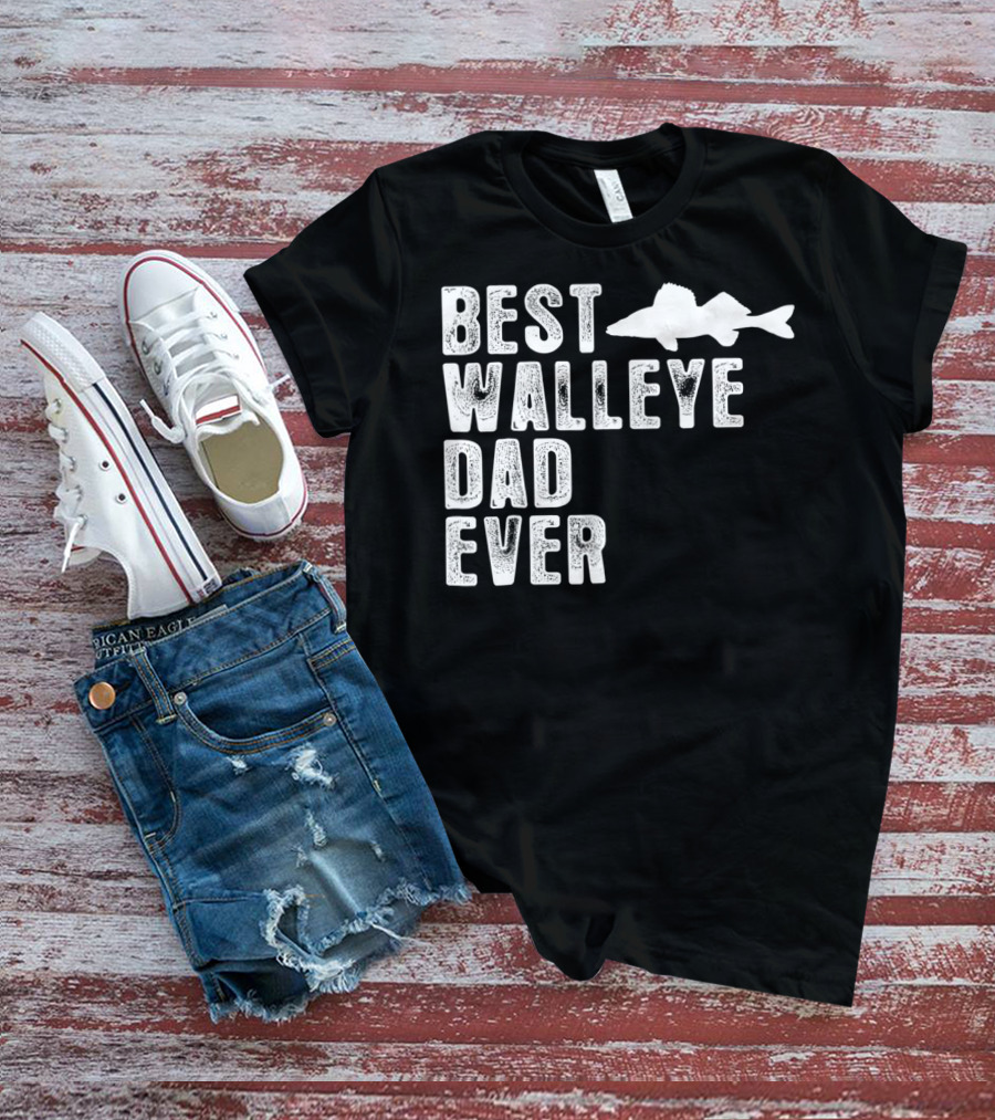 BEST WALLEYE DAD EVER FISHING T-Shirt