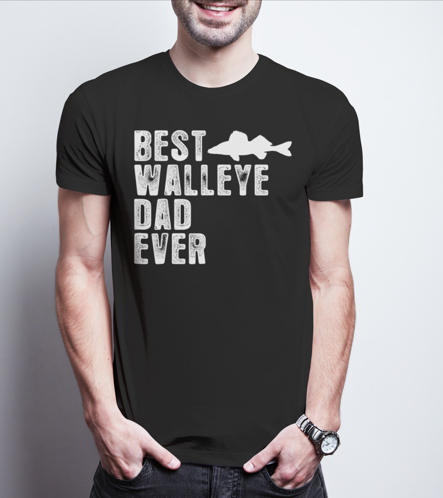 BEST WALLEYE DAD EVER FISHING T-Shirt